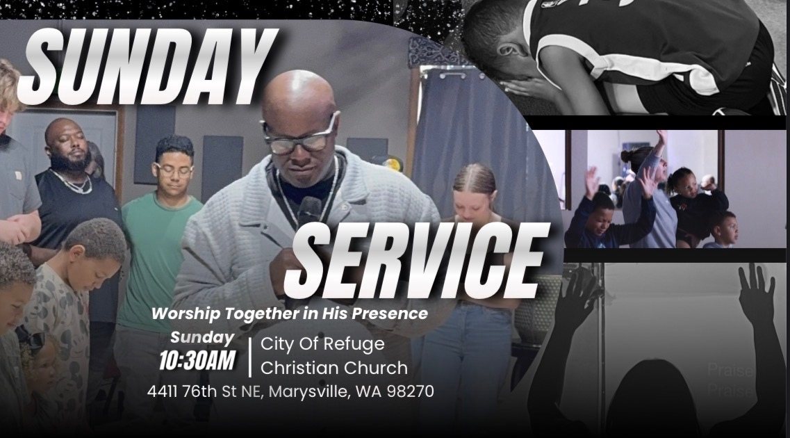 Sunday Service &mdash; Worship Together in His Presence, Sundays at 10:30 AM, City of Refuge Christian Church, 4411 76th St NE, Marysville, WA 98270
